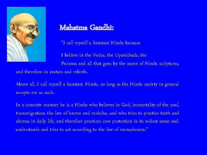 Mahatma Gandhi: "I call myself a Sanatani Hindu because I believe in the Vedas,