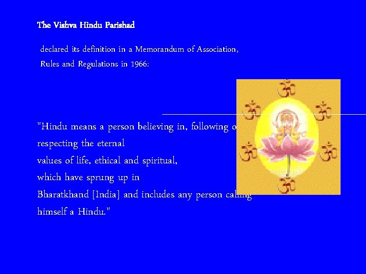 The Vishva Hindu Parishad declared its definition in a Memorandum of Association, Rules and