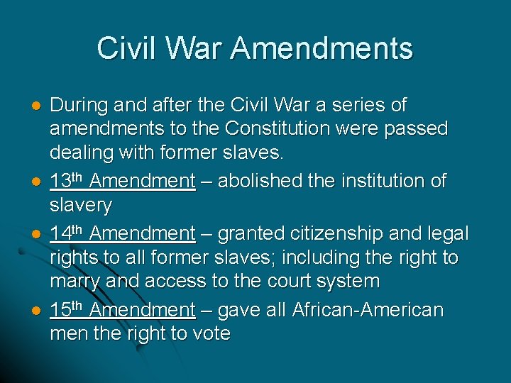 Civil War Amendments l l During and after the Civil War a series of