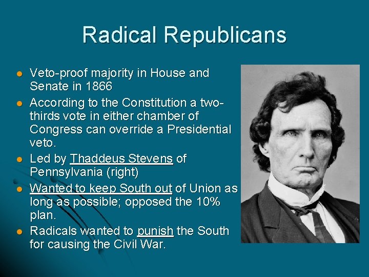 Radical Republicans l l l Veto-proof majority in House and Senate in 1866 According
