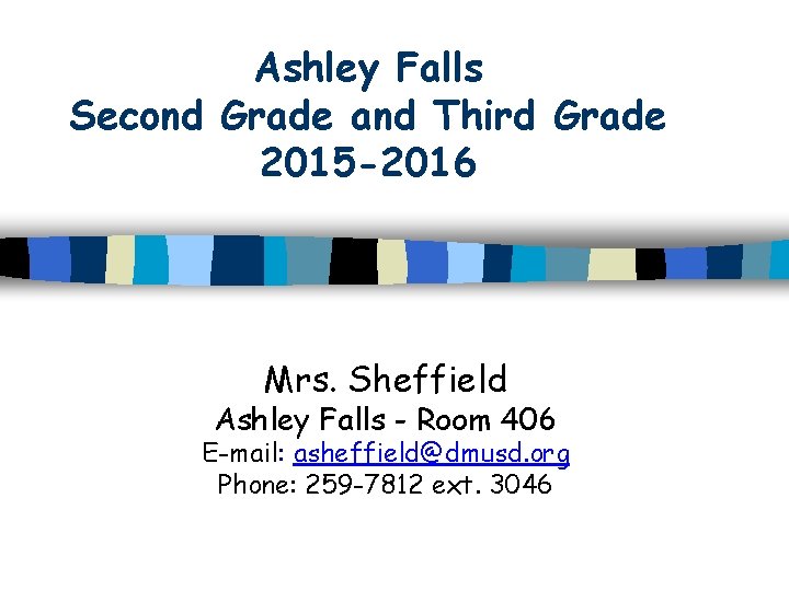 Ashley Falls Second Grade and Third Grade 2015 -2016 Mrs. Sheffield Ashley Falls -