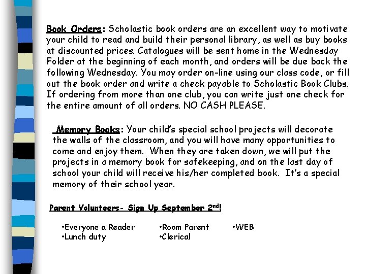 Book Orders: Scholastic book orders are an excellent way to motivate your child to