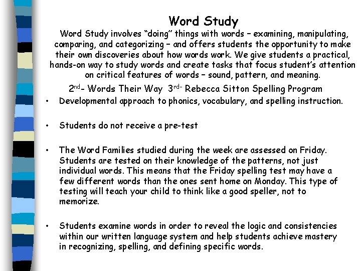 Word Study involves “doing” things with words – examining, manipulating, comparing, and categorizing –