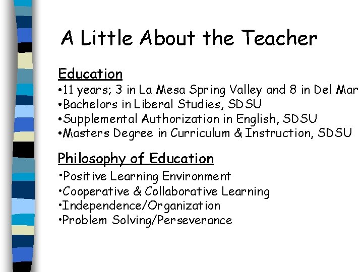 A Little About the Teacher Education • 11 years; 3 in La Mesa Spring