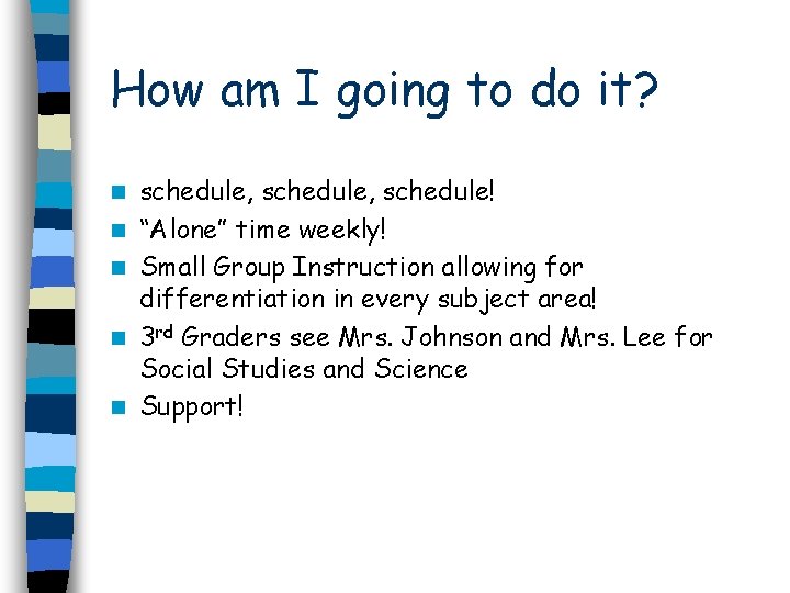 How am I going to do it? n n n schedule, schedule! “Alone” time