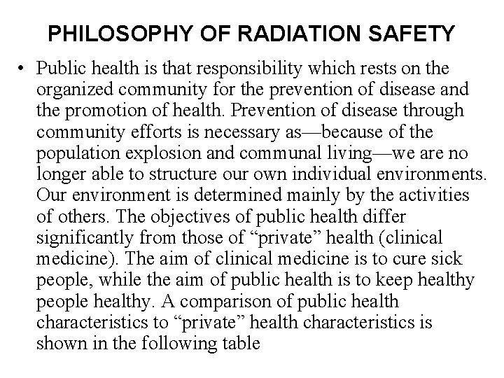 PHILOSOPHY OF RADIATION SAFETY • Public health is that responsibility which rests on the