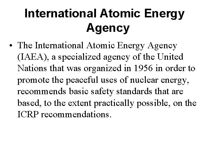 International Atomic Energy Agency • The International Atomic Energy Agency (IAEA), a specialized agency