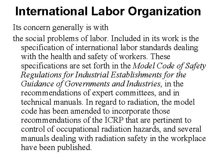 International Labor Organization Its concern generally is with the social problems of labor. Included