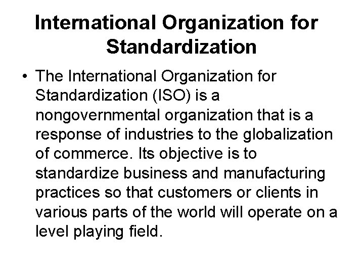 International Organization for Standardization • The International Organization for Standardization (ISO) is a nongovernmental