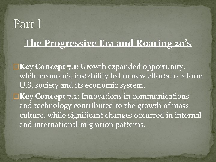 Part I The Progressive Era and Roaring 20’s �Key Concept 7. 1: Growth expanded