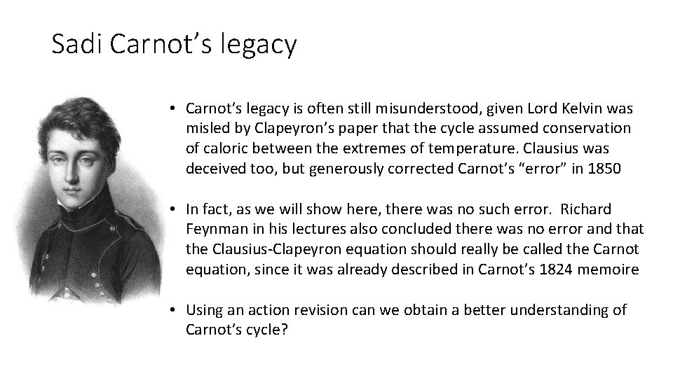 Sadi Carnot’s legacy • Carnot’s legacy is often still misunderstood, given Lord Kelvin was