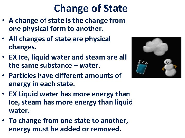 Change of State • A change of state is the change from one physical