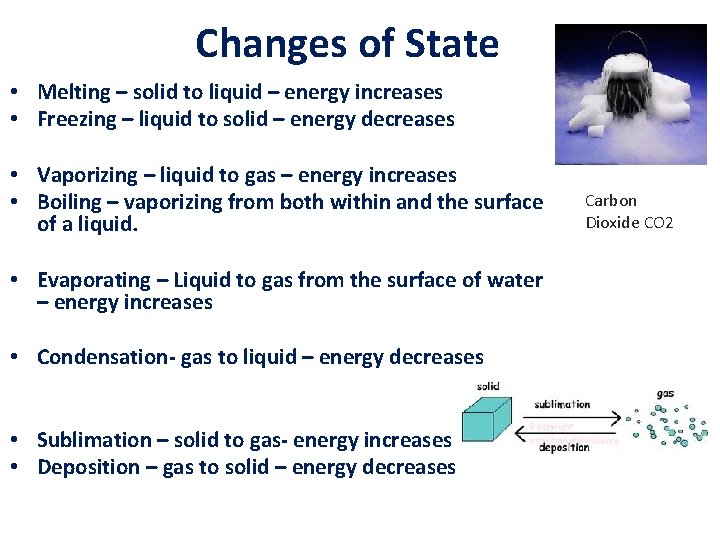 Changes of State • Melting – solid to liquid – energy increases • Freezing