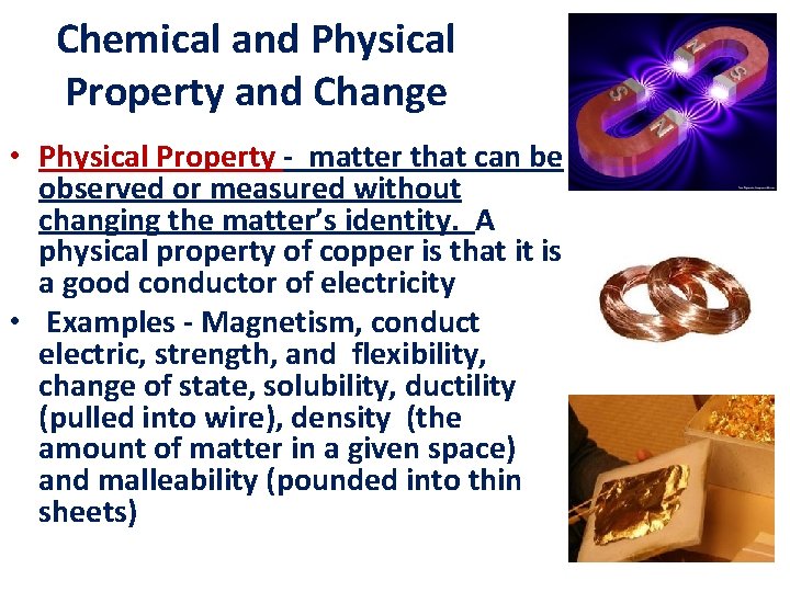 Chemical and Physical Property and Change • Physical Property - matter that can be