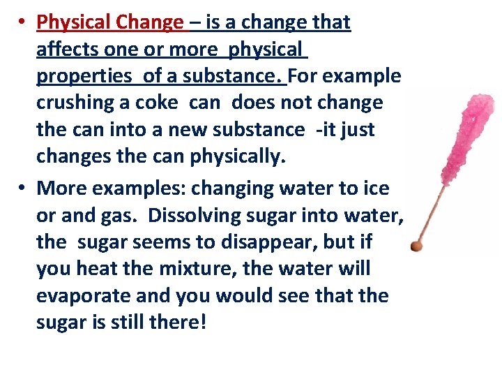  • Physical Change – is a change that affects one or more physical