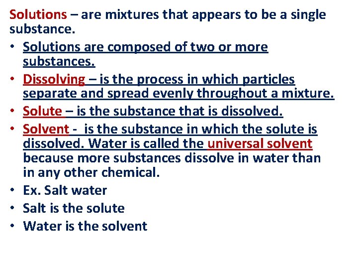 Solutions – are mixtures that appears to be a single substance. • Solutions are