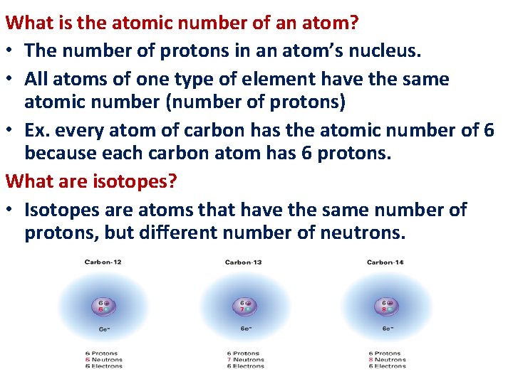 What is the atomic number of an atom? • The number of protons in