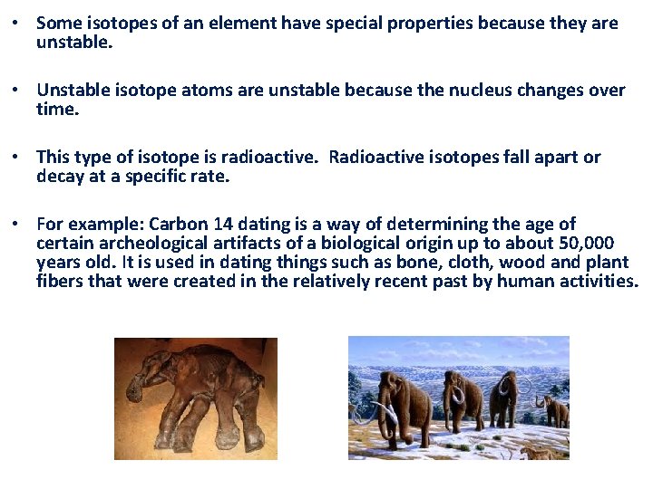  • Some isotopes of an element have special properties because they are unstable.