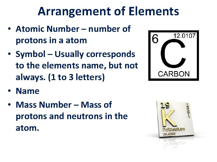 Arrangement of Elements • Atomic Number – number of protons in a atom •