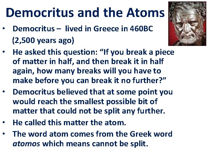 Democritus and the Atoms • Democritus – lived in Greece in 460 BC (2,