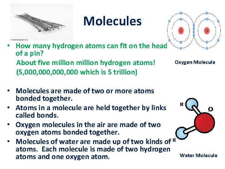 Molecules • How many hydrogen atoms can fit on the head of a pin?