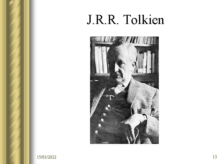 J. R. R. Tolkien 15/01/2022 13 