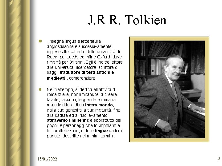 J. R. R. Tolkien l Insegna lingua e letteratura anglosassone e successivamente inglese alle