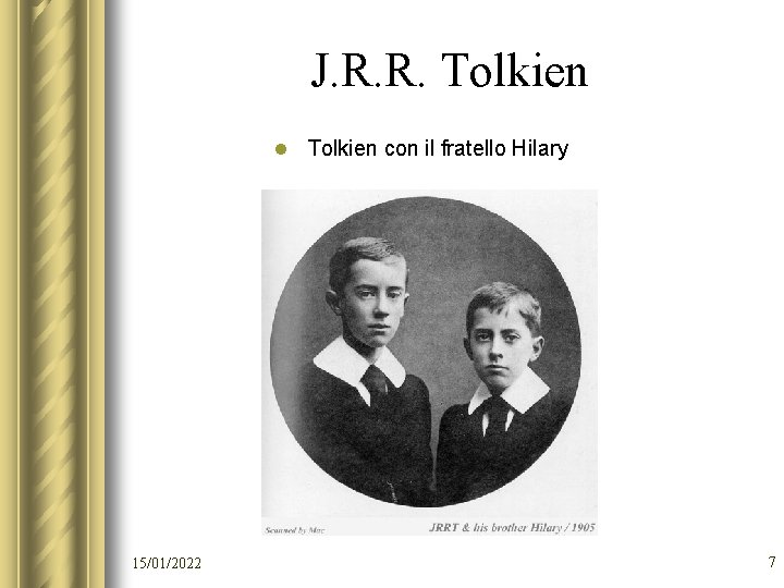 J. R. R. Tolkien l Tolkien con il fratello Hilary 15/01/2022 7 