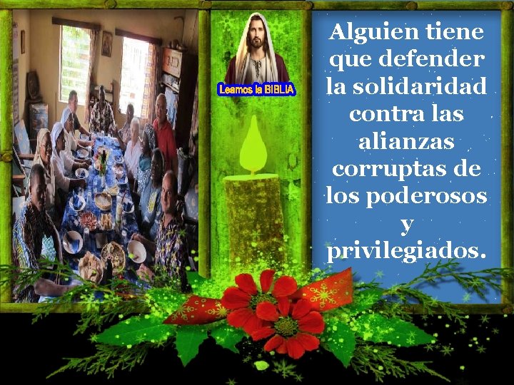 Alguien tiene que defender la solidaridad contra las alianzas corruptas de los poderosos y Alguien tiene que defender la solidaridad contra las alianzas corruptas de los poderosos y