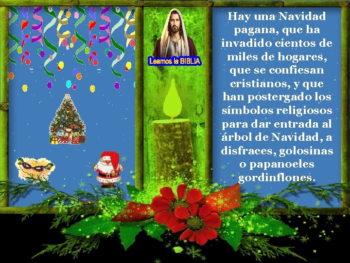 Hay una Navidad pagana, que ha invadido cientos de miles de hogares, que se Hay una Navidad pagana, que ha invadido cientos de miles de hogares, que se