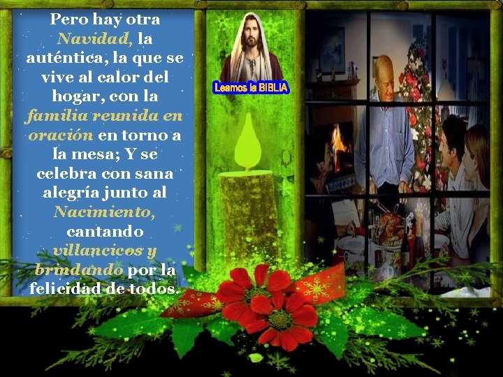 Pero hay otra Navidad, la auténtica, la que se vive al calor del hogar, Pero hay otra Navidad, la auténtica, la que se vive al calor del hogar,