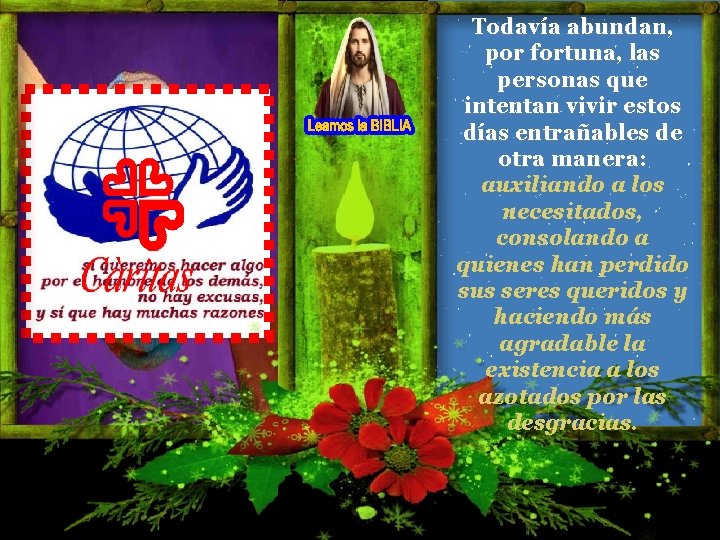 Todavía abundan, por fortuna, las personas que intentan vivir estos días entrañables de otra Todavía abundan, por fortuna, las personas que intentan vivir estos días entrañables de otra
