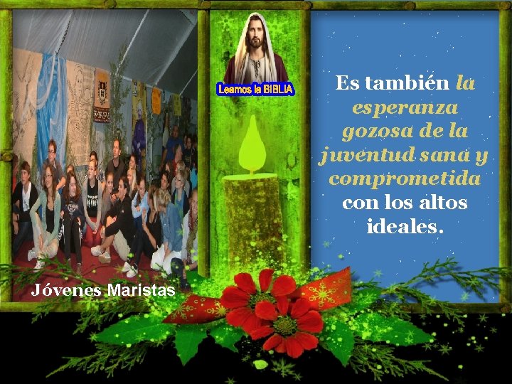 Es también la esperanza gozosa de la juventud sana y comprometida con los altos Es también la esperanza gozosa de la juventud sana y comprometida con los altos