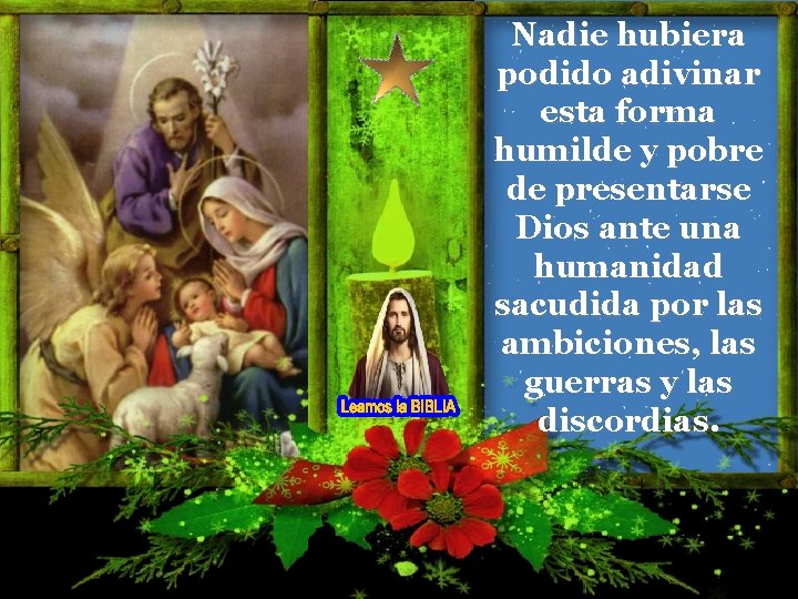Nadie hubiera podido adivinar esta forma humilde y pobre de presentarse Dios ante una Nadie hubiera podido adivinar esta forma humilde y pobre de presentarse Dios ante una
