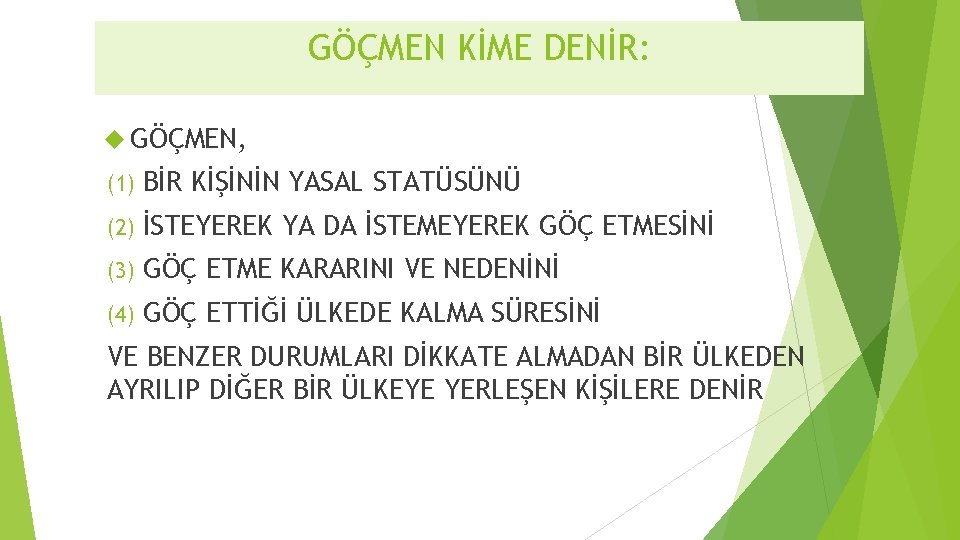 GÖÇMEN KİME DENİR: GÖÇMEN, (1) BİR KİŞİNİN YASAL STATÜSÜNÜ (2) İSTEYEREK YA DA İSTEMEYEREK