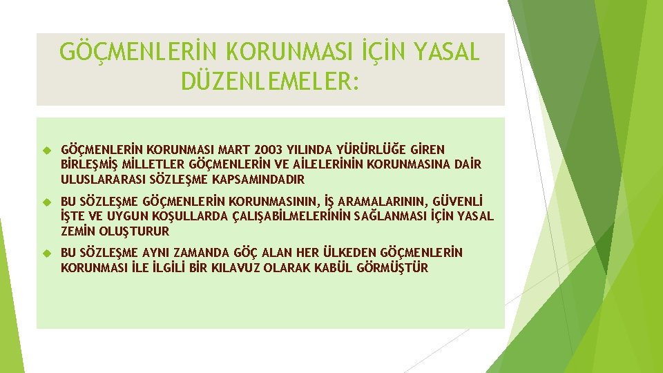 GÖÇMENLERİN KORUNMASI İÇİN YASAL DÜZENLEMELER: GÖÇMENLERİN KORUNMASI MART 2003 YILINDA YÜRÜRLÜĞE GİREN BİRLEŞMİŞ MİLLETLER