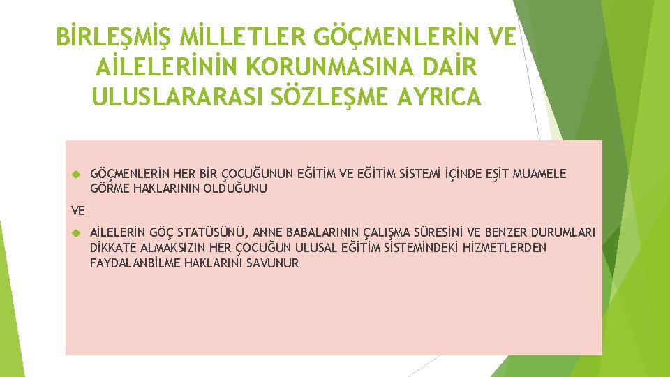 BİRLEŞMİŞ MİLLETLER GÖÇMENLERİN VE AİLELERİNİN KORUNMASINA DAİR ULUSLARARASI SÖZLEŞME AYRICA GÖÇMENLERİN HER BİR ÇOCUĞUNUN