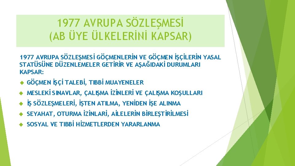 1977 AVRUPA SÖZLEŞMESİ (AB ÜYE ÜLKELERİNİ KAPSAR) 1977 AVRUPA SÖZLEŞMESİ GÖÇMENLERİN VE GÖÇMEN İŞÇİLERİN