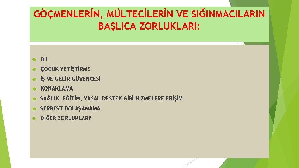 GÖÇMENLERİN, MÜLTECİLERİN VE SIĞINMACILARIN BAŞLICA ZORLUKLARI: DİL ÇOCUK YETİŞTİRME İŞ VE GELİR GÜVENCESİ KONAKLAMA