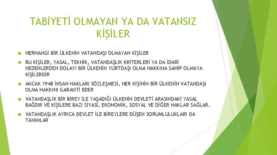 TABİYETİ OLMAYAN YA DA VATANSIZ KİŞİLER HERHANGİ BİR ÜLKENİN VATANDAŞI OLMAYAN KİŞİLER BU KİŞİLER,