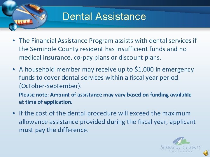Dental Assistance • The Financial Assistance Program assists with dental services if the Seminole Dental Assistance • The Financial Assistance Program assists with dental services if the Seminole