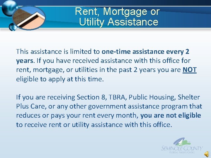 Rent, Mortgage or Utility Assistance This assistance is limited to one-time assistance every 2 Rent, Mortgage or Utility Assistance This assistance is limited to one-time assistance every 2