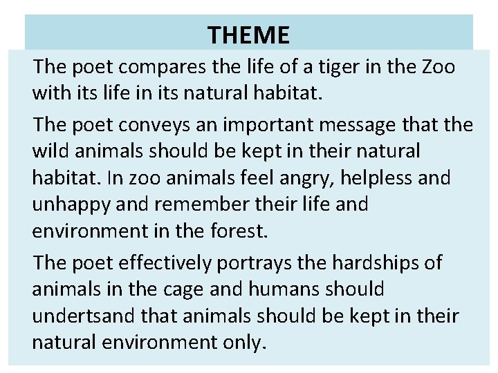 THEME The poet compares the life of a tiger in the Zoo with its