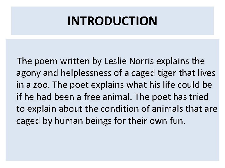 INTRODUCTION The poem written by Leslie Norris explains the agony and helplessness of a