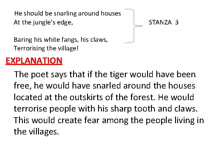 He should be snarling around houses At the jungle’s edge, STANZA 3 Baring his