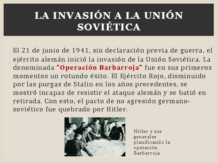 LA INVASIÓN A LA UNIÓN SOVIÉTICA El 21 de junio de 1941, sin declaración