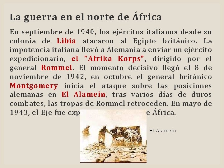 La guerra en el norte de África En septiembre de 1940, los ejércitos italianos