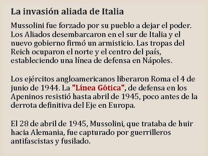 La invasión aliada de Italia Mussolini fue forzado por su pueblo a dejar el