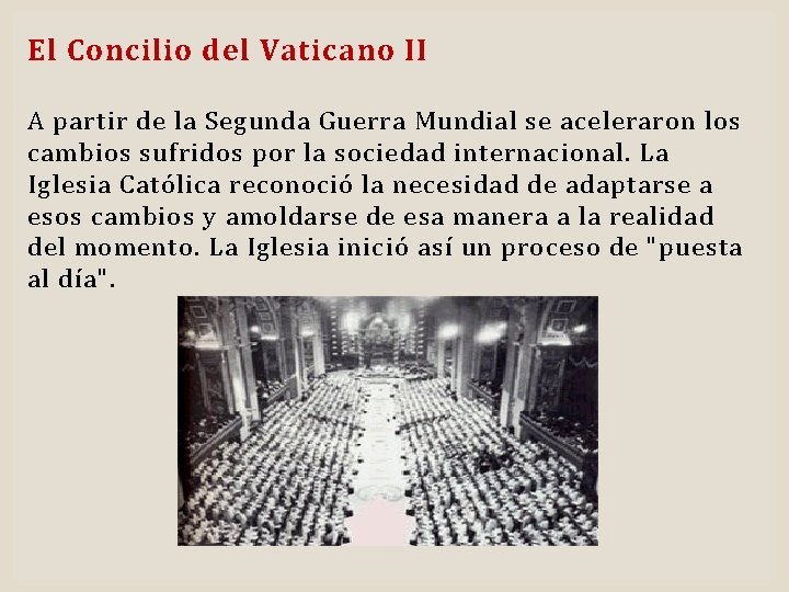 El Concilio del Vaticano II A partir de la Segunda Guerra Mundial se aceleraron