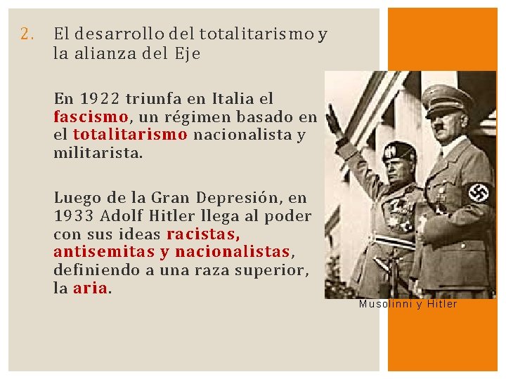 2. El desarrollo del totalitarismo y la alianza del Eje En 1922 triunfa en